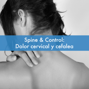 Spine & control. Dolor cervical y cefalea